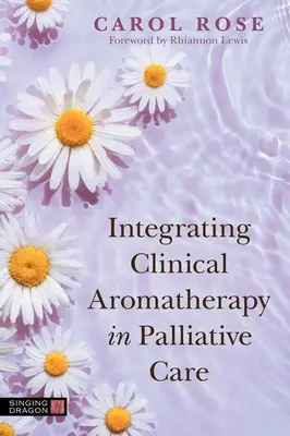 Integracja aromaterapii klinicznej w opiece paliatywnej - Integrating Clinical Aromatherapy in Palliative Care