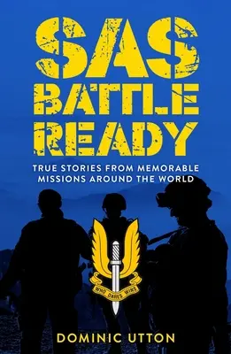 SAS - Gotowi do boju: Prawdziwe historie z pamiętnych misji na całym świecie - SAS - Battle Ready: True Stories from Memorable Missions Around the World