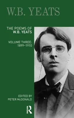 Wiersze W.B. Yeatsa: Tom trzeci: 1899-1910 - The Poems of W.B. Yeats: Volume Three: 1899-1910