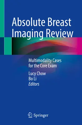 Absolutny przegląd obrazowania piersi: Multimodalne przypadki do egzaminu podstawowego - Absolute Breast Imaging Review: Multimodality Cases for the Core Exam