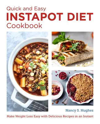 Szybka i łatwa książka kucharska z dietą Instant Pot: Ułatw sobie odchudzanie dzięki pysznym przepisom w błyskawicznym tempie - The Quick and Easy Instant Pot Diet Cookbook: Make Weight Loss Easy with Delicious Recipes in an Instant