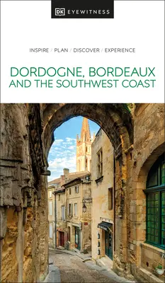 DK Eyewitness Dordogne, Bordeaux i południowo-zachodnie wybrzeże - DK Eyewitness Dordogne, Bordeaux and the Southwest Coast