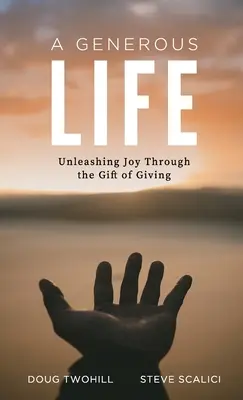 Hojne życie: Uwalnianie radości poprzez dar dawania - A Generous Life: Unleashing Joy through the Gift of Giving