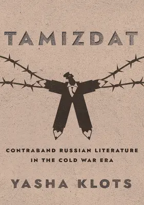 Tamizdat: Kontrabanda rosyjskiej literatury w czasach zimnej wojny - Tamizdat: Contraband Russian Literature in the Cold War Era