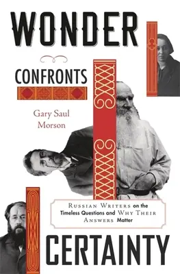 Wonder Confronts Certainty: Rosyjscy pisarze o ponadczasowych pytaniach i dlaczego ich odpowiedzi mają znaczenie - Wonder Confronts Certainty: Russian Writers on the Timeless Questions and Why Their Answers Matter