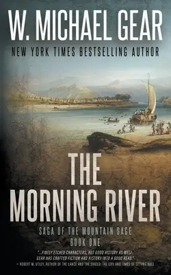 The Morning River: Saga o Górskim Mędrcu, Księga pierwsza: Klasyczna historyczna seria westernów - The Morning River: Saga of the Mountain Sage, Book One: A Classic Historical Western Series