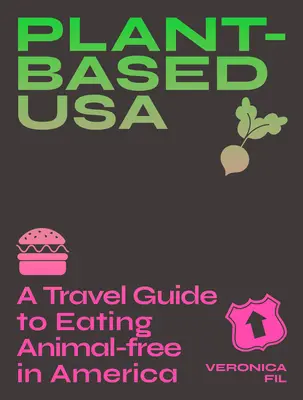 USA na bazie roślin: Przewodnik turystyczny po Ameryce bez zwierząt: Przewodnik dla wegańskich, wegetariańskich i fleksitariańskich smakoszy - Plant-Based Usa: A Travel Guide to Eating Animal-Free in America: A Guidebook for Vegan, Vegetarian and Flexitarian Foodies