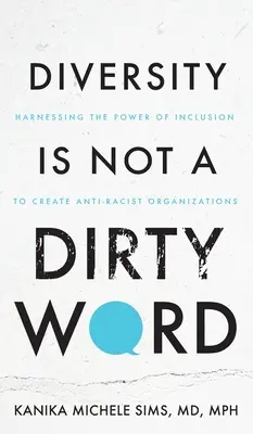 Różnorodność to nie brzydkie słowo: wykorzystanie siły integracji do tworzenia organizacji antyrasistowskich - Diversity is Not a Dirty Word: Harnessing the Power of Inclusion to Create Anti-Racist Organizations