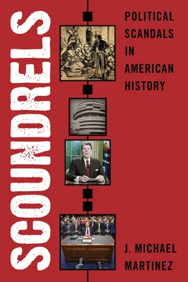 Scoundrels: Skandale polityczne w historii Ameryki - Scoundrels: Political Scandals in American History