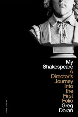 Mój Szekspir: Podróż reżysera przez pierwsze folio - My Shakespeare: A Director's Journey Through the First Folio