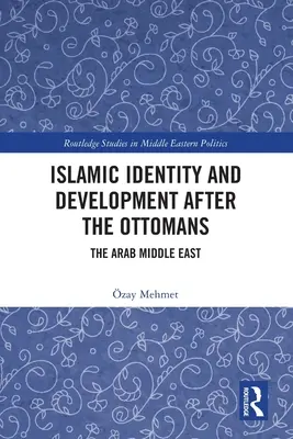 Islamska tożsamość i rozwój po Turkach: Arabski Bliski Wschód - Islamic Identity and Development after the Ottomans: The Arab Middle East