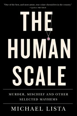 Ludzka skala: Morderstwa, psoty i inne wybrane majaki - The Human Scale: Murder, Mischief and Other Selected Mayhems
