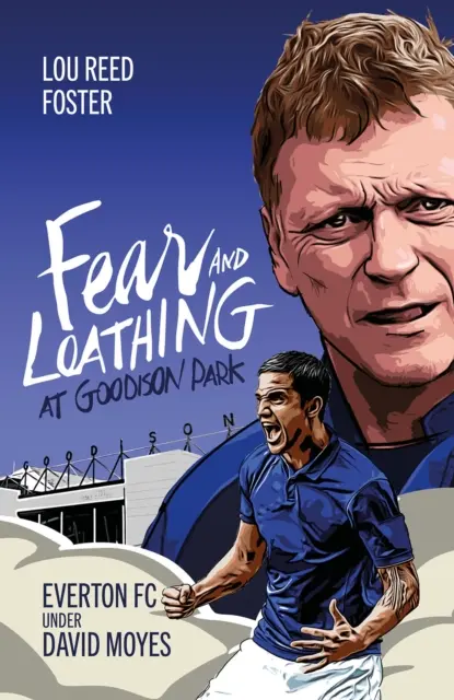 Strach i wstręt na Goodison Park: Everton pod wodzą Davida Moyesa - Fear and Loathing at Goodison Park: Everton Under David Moyes