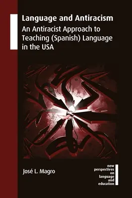 Język i antyrasizm: Antyrasistowskie podejście do nauczania języka (hiszpańskiego) w USA - Language and Antiracism: An Antiracist Approach to Teaching (Spanish) Language in the USA