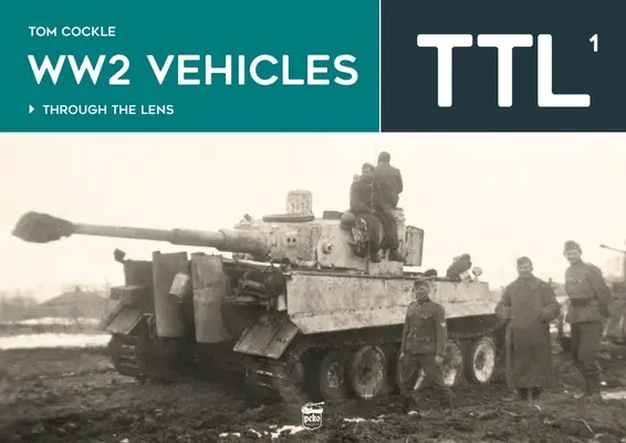 Pojazdy II wojny światowej przez obiektyw, tom 1 - Ww2 Vehicles Through the Lens Vol.1