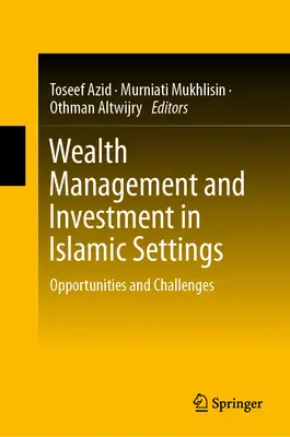 Zarządzanie majątkiem i inwestycje w środowisku islamskim: Możliwości i wyzwania - Wealth Management and Investment in Islamic Settings: Opportunities and Challenges