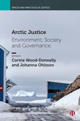 Arktyczna sprawiedliwość: Środowisko, społeczeństwo i zarządzanie - Arctic Justice: Environment, Society and Governance