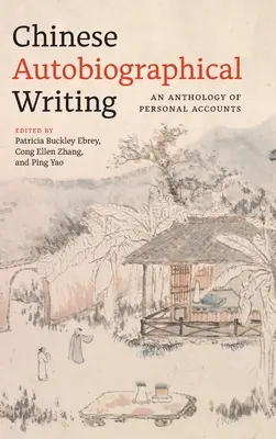 Chińskie pisarstwo autobiograficzne: Antologia osobistych relacji - Chinese Autobiographical Writing: An Anthology of Personal Accounts