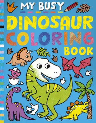 Moja kolorowanka z dinozaurami - My Busy Dinosaur Coloring Book