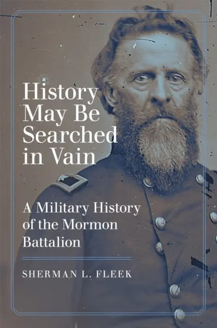 Na próżno szukać historii: Wojskowa historia mormońskiego batalionu - History May Be Searched in Vain: A Military History of the Mormon Battalion