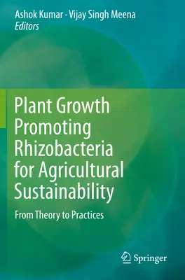 Ryzobakterie promujące wzrost roślin dla zrównoważonego rozwoju rolnictwa: Od teorii do praktyki - Plant Growth Promoting Rhizobacteria for Agricultural Sustainability: From Theory to Practices