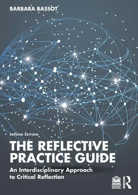 Przewodnik po refleksyjnej praktyce: Interdyscyplinarne podejście do krytycznej refleksji - The Reflective Practice Guide: An Interdisciplinary Approach to Critical Reflection