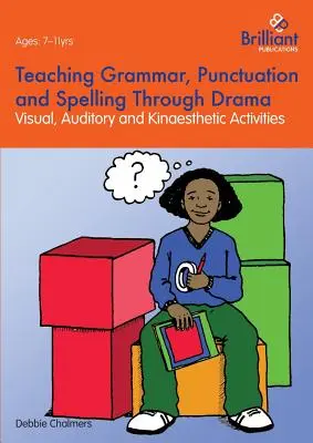 Nauczanie gramatyki, interpunkcji i ortografii poprzez dramę - ćwiczenia wizualne, słuchowe i kinestetyczne - Teaching Grammar, Punctuation and Spelling Through Drama - Visual, Auditory and Kinaesthetic Activities