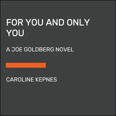 For You and Only You: Powieść Joe Goldberga - For You and Only You: A Joe Goldberg Novel