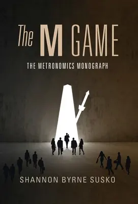 The M Game: Monografia metronomiczna - The M Game: The Metronomics Monograph