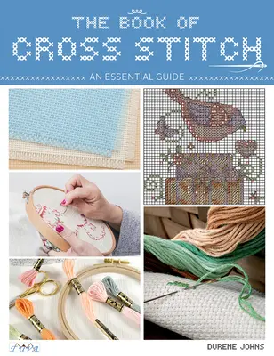 Księga haftu krzyżykowego: Niezbędny przewodnik - The Book of Cross Stitch: An Essential Guide