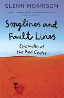 Songlines and Fault Lines - Epickie spacery po Czerwonym Centrum - Songlines and Fault Lines - Epic Walks of the Red Centre