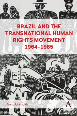 Brazylia i międzynarodowy ruch na rzecz praw człowieka, 1964-1985 - Brazil and the Transnational Human Rights Movement, 1964-1985