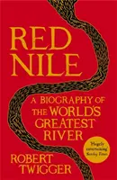 Czerwony Nil - Biografia największej rzeki świata - Red Nile - The Biography of the World's Greatest River