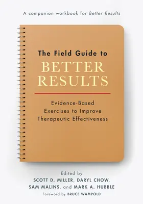 Przewodnik po lepszych wynikach: Oparte na dowodach ćwiczenia poprawiające skuteczność terapii - The Field Guide to Better Results: Evidence-Based Exercises to Improve Therapeutic Effectiveness