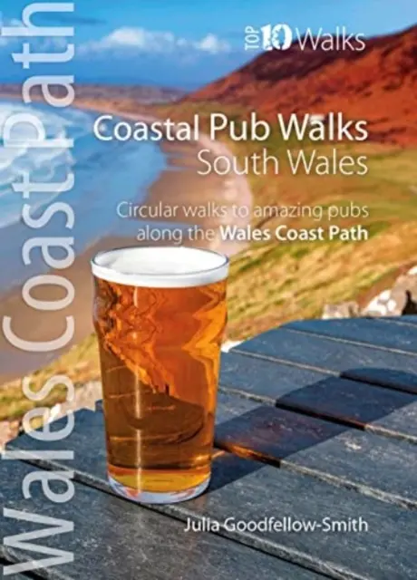 Coastal Pub Walks: South Wales (Wales Coast Path: Top 10 Walks) - okrężne spacery do niesamowitych pubów wzdłuż Wales Coast Path - Coastal Pub Walks: South Wales (Wales Coast Path: Top 10 Walks) - Circular walks to amazing pubs along the Wales Coast Path