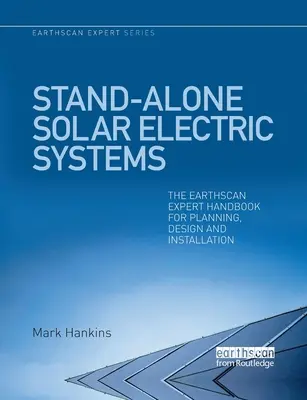 Samodzielne systemy solarne: Podręcznik eksperta Earthscan dotyczący planowania, projektowania i instalacji - Stand-Alone Solar Electric Systems: The Earthscan Expert Handbook for Planning, Design and Installation