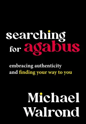 Searching for Agabus: Obejmując autentyczność i znajdując drogę do siebie - Searching for Agabus: Embracing Authenticity and Finding Your Way to You