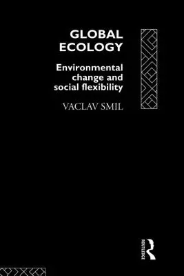 Globalna ekologia: Zmiany środowiskowe i elastyczność społeczna - Global Ecology: Environmental Change and Social Flexibility