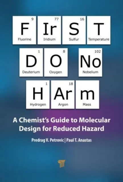 Po pierwsze nie szkodzić: przewodnik chemika po projektowaniu molekularnym w celu zmniejszenia zagrożenia - First Do No Harm: A Chemist's Guide to Molecular Design for Reduced Hazard