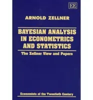 Analiza bayesowska w ekonometrii i statystyce - The Zellner View and Papers - Bayesian Analysis in Econometrics and Statistics - The Zellner View and Papers