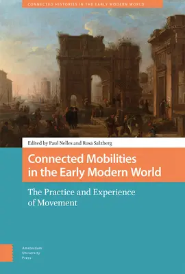 Mobilność połączona we wczesnonowożytnym świecie: Praktyka i doświadczenie ruchu - Connected Mobilities in the Early Modern World: The Practice and Experience of Movement