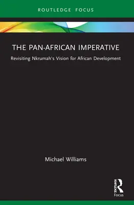 Panafrykański imperatyw: Rewizja wizji rozwoju Afryki Kwame Nkrumaha - The Pan-African Imperative: Revisiting Kwame Nkrumah's Vision for African Development