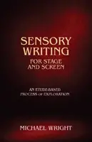 Pisanie sensoryczne na scenę i ekran - proces eksploracji oparty na etiudzie - Sensory Writing for Stage and Screen - An Etude-Based Process of Exploration