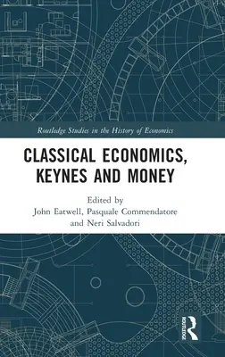 Ekonomia klasyczna, Keynes i pieniądz: Eseje na cześć Carlo Panico - Classical Economics, Keynes and Money: Essays in Honour of Carlo Panico