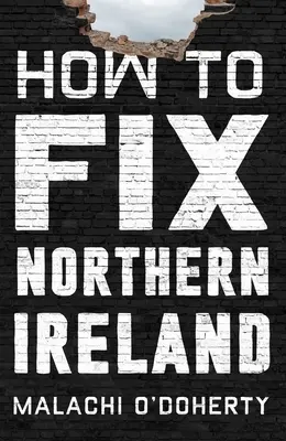 Jak naprawić Irlandię Północną - How to Fix Northern Ireland