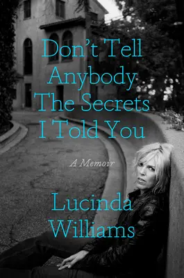 Don't Tell Anybody the Secrets I Told You: Pamiętnik - Don't Tell Anybody the Secrets I Told You: A Memoir