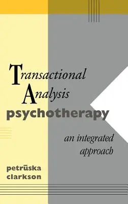 Psychoterapia oparta na analizie transakcyjnej: Podejście zintegrowane - Transactional Analysis Psychotherapy: An Integrated Approach