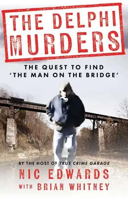 The Delphi Murders: Poszukiwania „człowieka na moście - The Delphi Murders: The Quest To Find 'The Man On The Bridge'