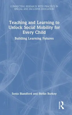 Nauczanie i uczenie się w celu odblokowania mobilności społecznej każdego dziecka: Budowanie przyszłości uczenia się - Teaching and Learning to Unlock Social Mobility for Every Child: Building Learning Futures