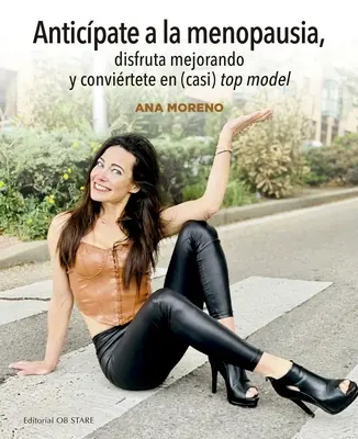 Anticpate a la Menopausia, Disfruta Mejorando Y Convirtete En (Casi) Top Model